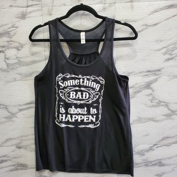 Bella + Canvas Tops - Bella Canvas Something Bad About to Happen Tank Top Womens Size L Black